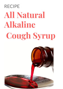 All Natural Alkaline Cough Syrup Recipe